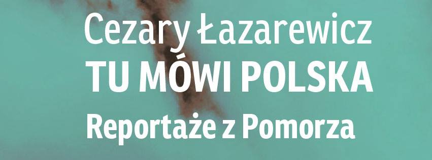 Cezary Łazarewicz w Słupsku. Zapraszamy do Spichlerza Richtera