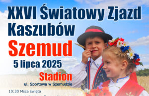 Zapraszamy na XXVI Światowy Zjazd Kaszubów w Szemudzie